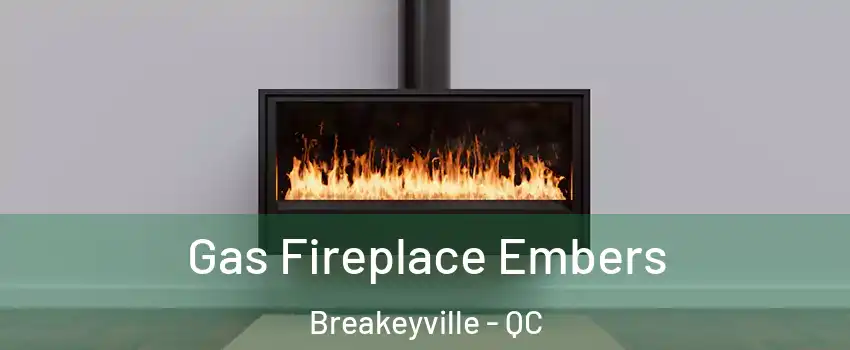  Gas Fireplace Embers Breakeyville - QC