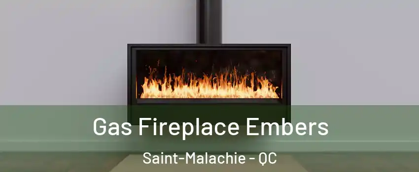 Gas Fireplace Embers Saint-Malachie - QC