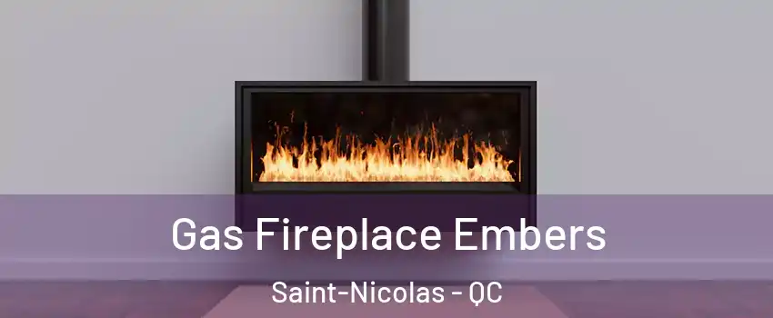  Gas Fireplace Embers Saint-Nicolas - QC