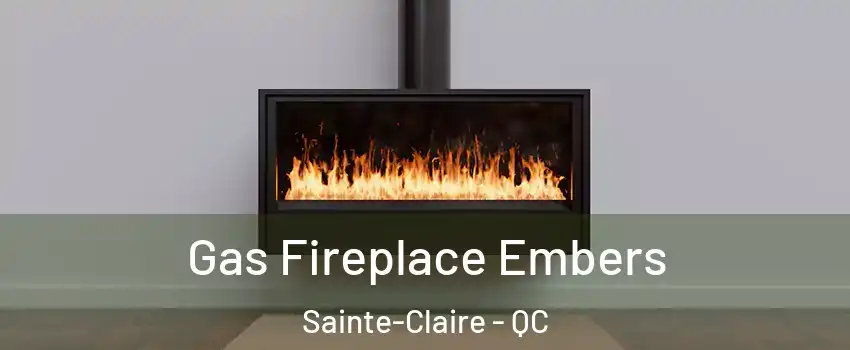  Gas Fireplace Embers Sainte-Claire - QC