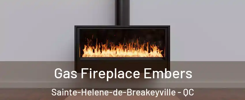  Gas Fireplace Embers Sainte-Helene-de-Breakeyville - QC