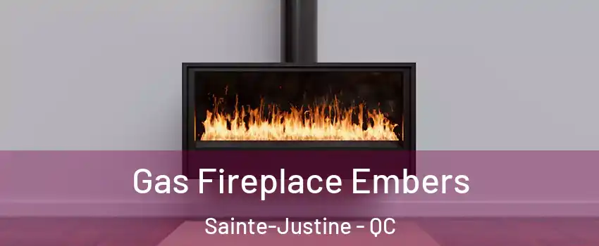 Gas Fireplace Embers Sainte-Justine - QC
