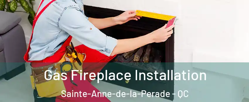 Gas Fireplace Installation Sainte-Anne-de-la-Perade - QC