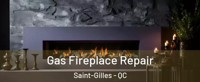 Gas Fireplace Repair Saint-Gilles - QC