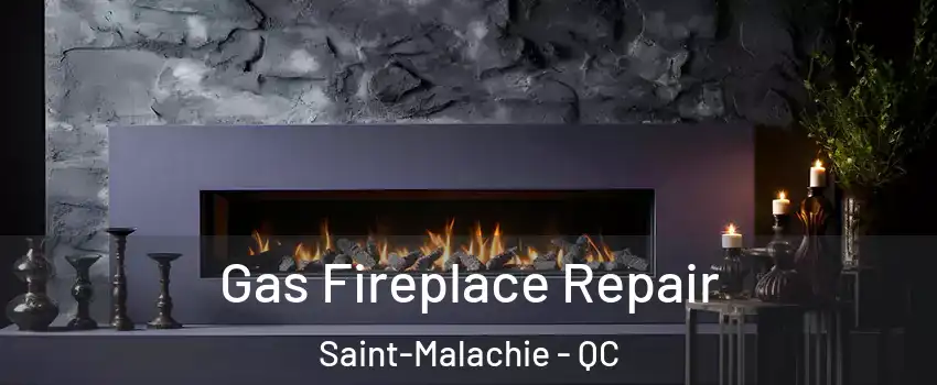 Gas Fireplace Repair Saint-Malachie - QC