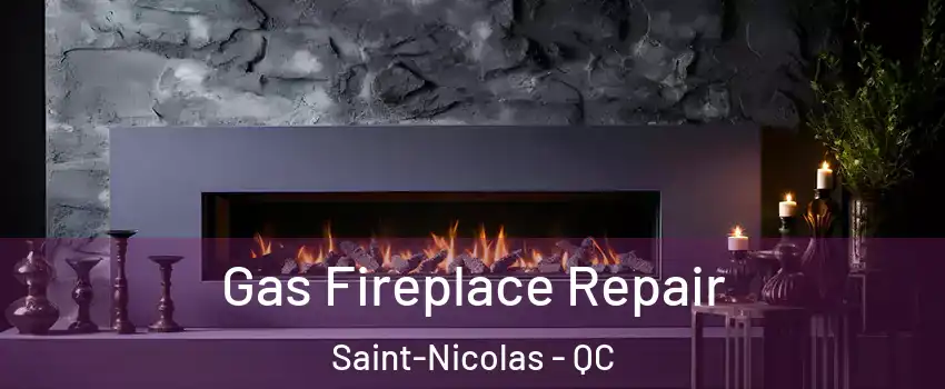  Gas Fireplace Repair Saint-Nicolas - QC