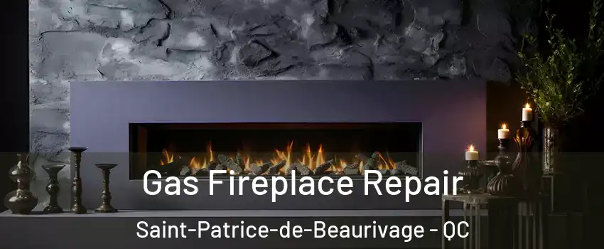 Gas Fireplace Repair Saint-Patrice-de-Beaurivage - QC