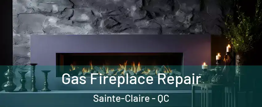 Gas Fireplace Repair Sainte-Claire - QC