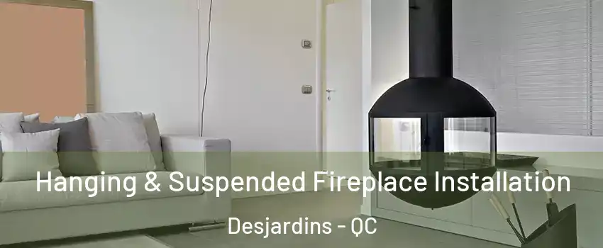  Hanging & Suspended Fireplace Installation Desjardins - QC