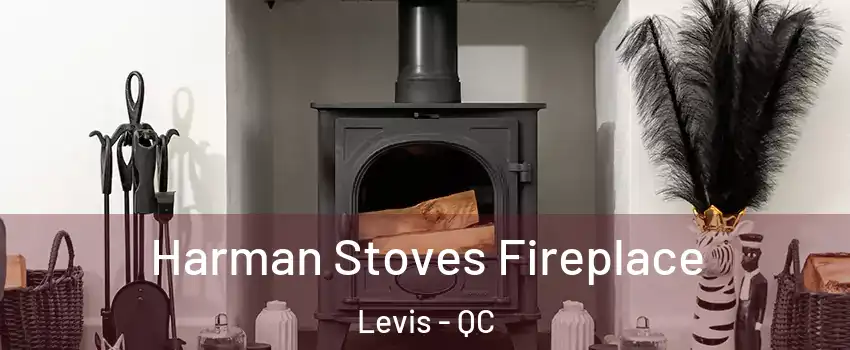 Harman Stoves Fireplace Levis - QC