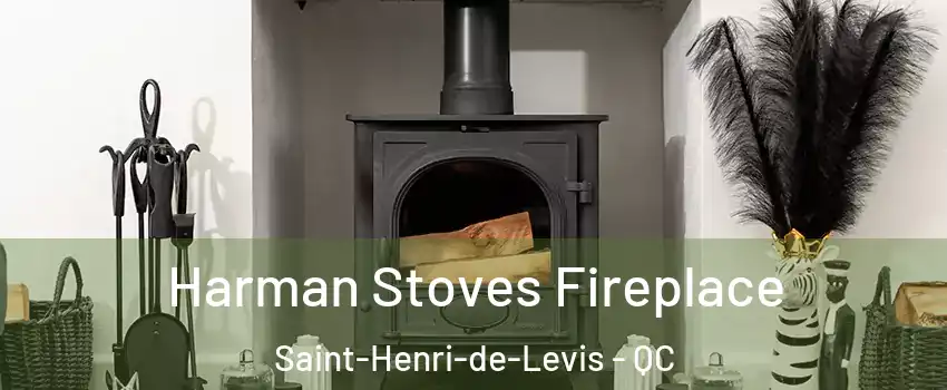 Harman Stoves Fireplace Saint-Henri-de-Levis - QC