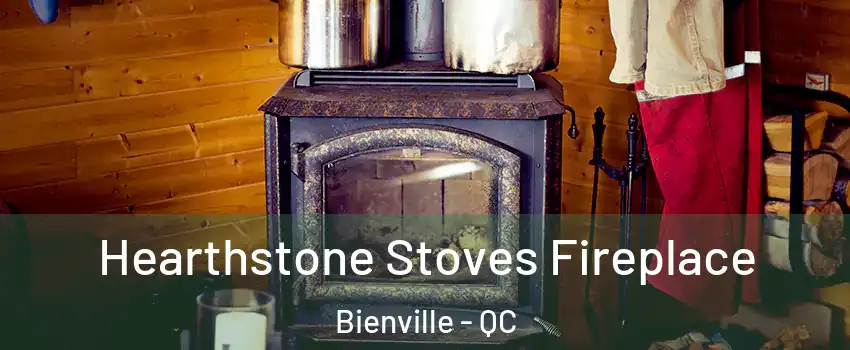 Hearthstone Stoves Fireplace Bienville - QC