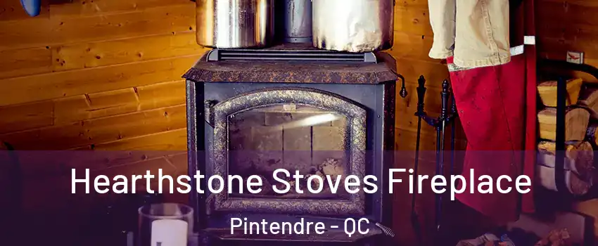 Hearthstone Stoves Fireplace Pintendre - QC
