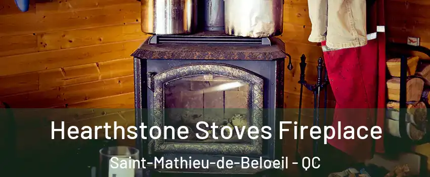  Hearthstone Stoves Fireplace Saint-Mathieu-de-Beloeil - QC