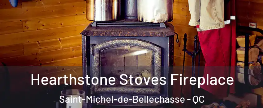  Hearthstone Stoves Fireplace Saint-Michel-de-Bellechasse - QC