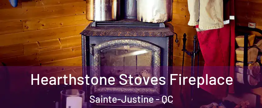 Hearthstone Stoves Fireplace Sainte-Justine - QC