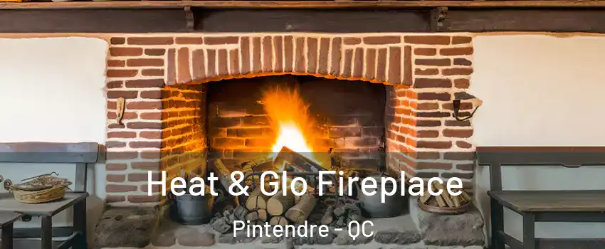 Heat & Glo Fireplace Pintendre - QC