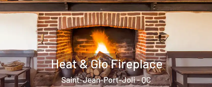 Heat & Glo Fireplace Saint-Jean-Port-Joli - QC