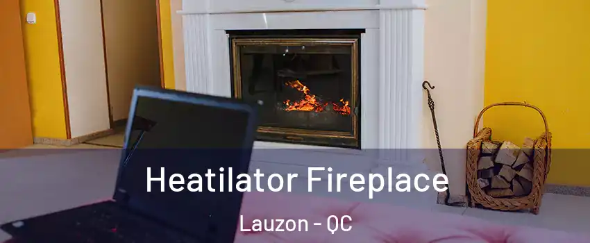  Heatilator Fireplace Lauzon - QC
