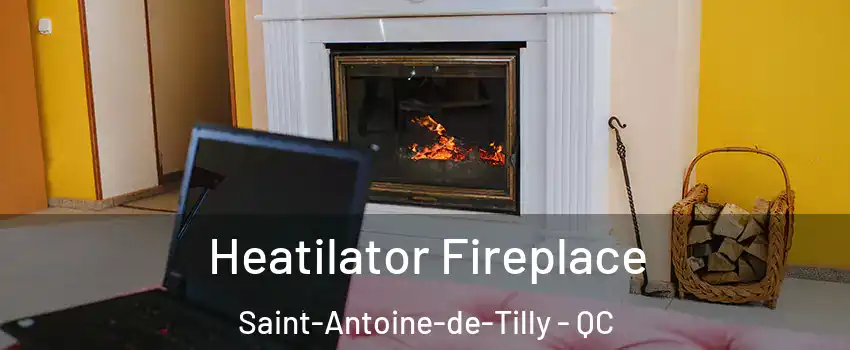 Heatilator Fireplace Saint-Antoine-de-Tilly - QC