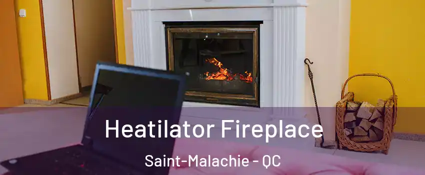 Heatilator Fireplace Saint-Malachie - QC