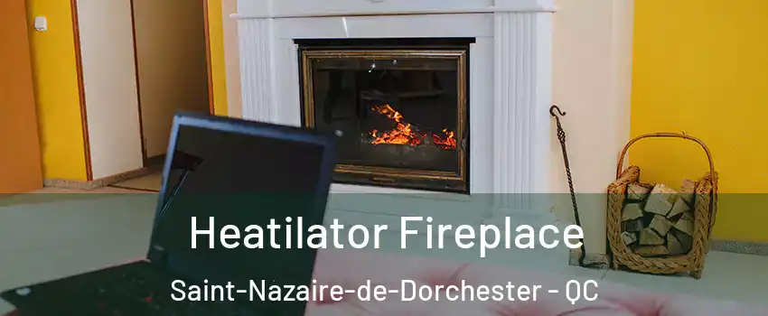  Heatilator Fireplace Saint-Nazaire-de-Dorchester - QC