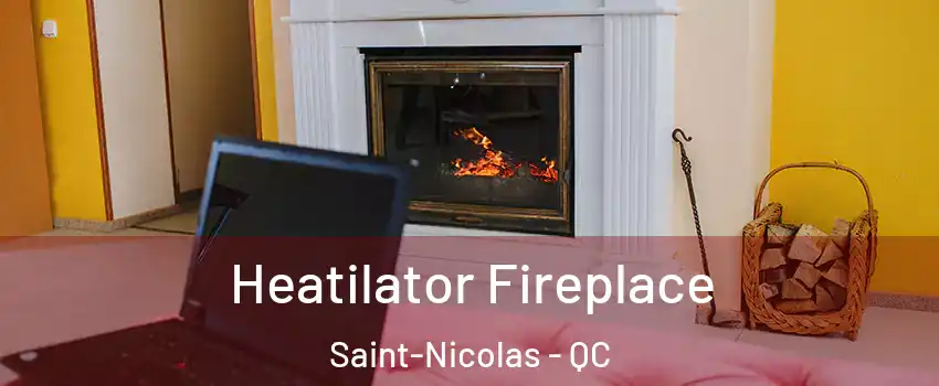 Heatilator Fireplace Saint-Nicolas - QC