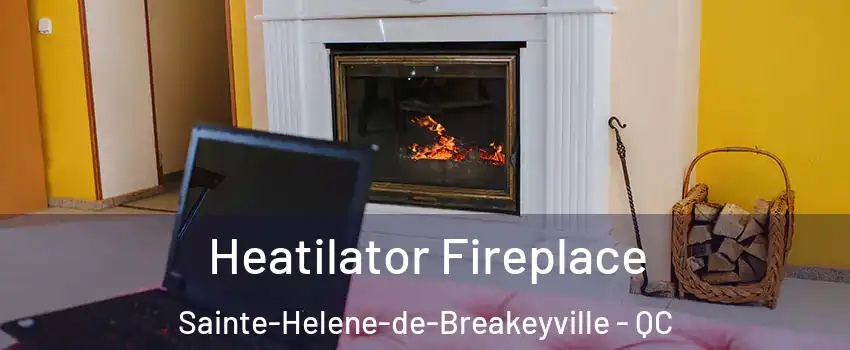 Heatilator Fireplace Sainte-Helene-de-Breakeyville - QC