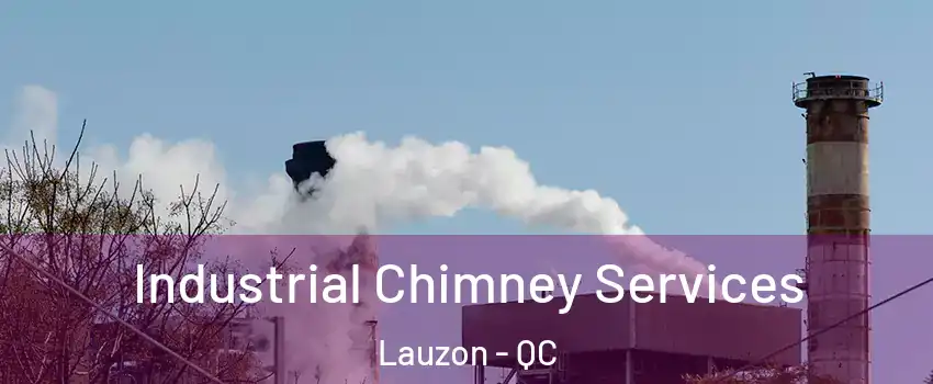 Industrial Chimney Services Lauzon - QC