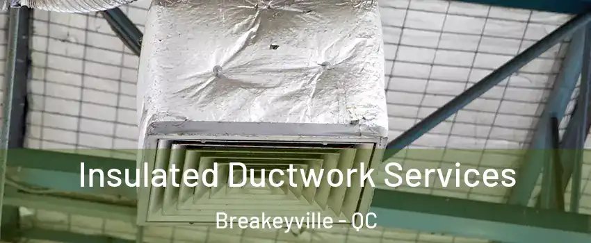 Insulated Ductwork Services Breakeyville - QC