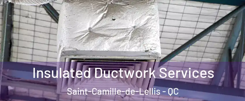 Insulated Ductwork Services Saint-Camille-de-Lellis - QC