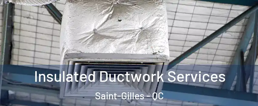  Insulated Ductwork Services Saint-Gilles - QC