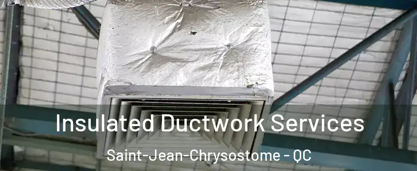 Insulated Ductwork Services Saint-Jean-Chrysostome - QC