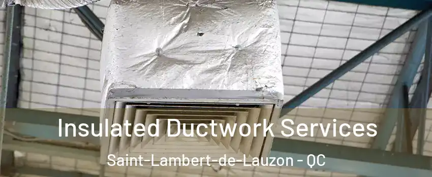 Insulated Ductwork Services Saint-Lambert-de-Lauzon - QC