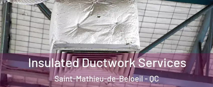 Insulated Ductwork Services Saint-Mathieu-de-Beloeil - QC