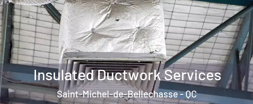 Insulated Ductwork Services Saint-Michel-de-Bellechasse - QC