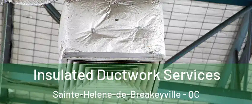 Insulated Ductwork Services Sainte-Helene-de-Breakeyville - QC