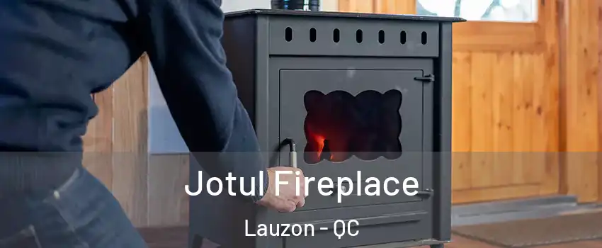 Jotul Fireplace Lauzon - QC
