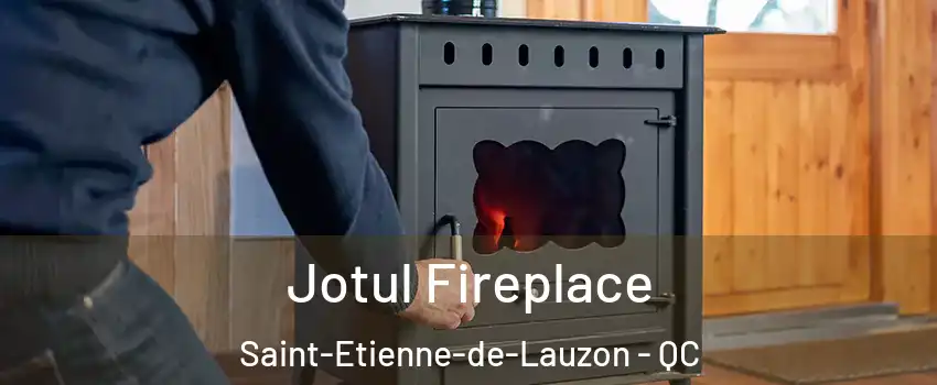 Jotul Fireplace Saint-Etienne-de-Lauzon - QC