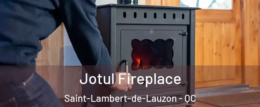 Jotul Fireplace Saint-Lambert-de-Lauzon - QC