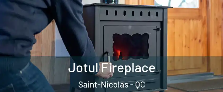  Jotul Fireplace Saint-Nicolas - QC