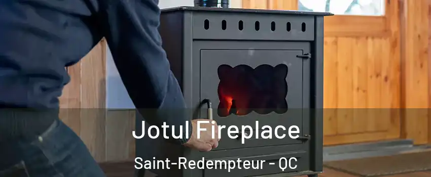 Jotul Fireplace Saint-Redempteur - QC