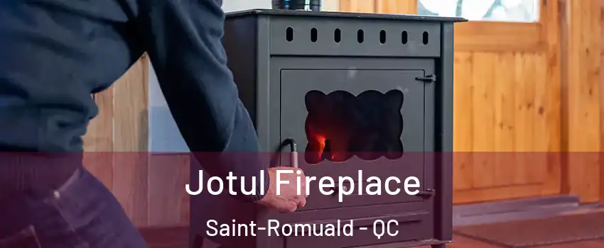 Jotul Fireplace Saint-Romuald - QC