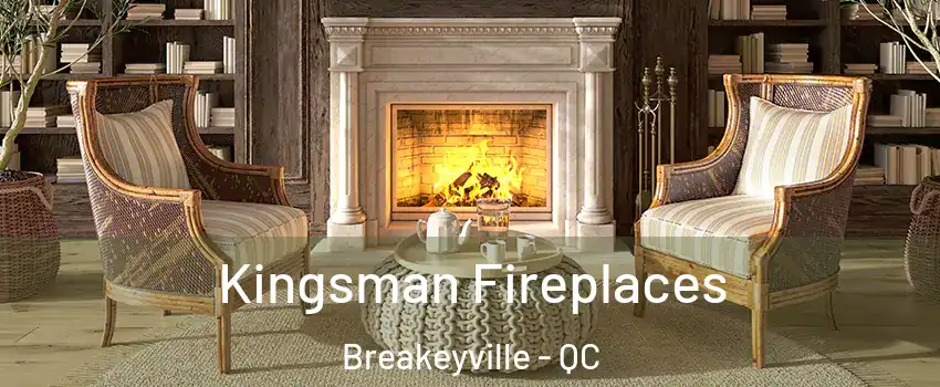  Kingsman Fireplaces Breakeyville - QC