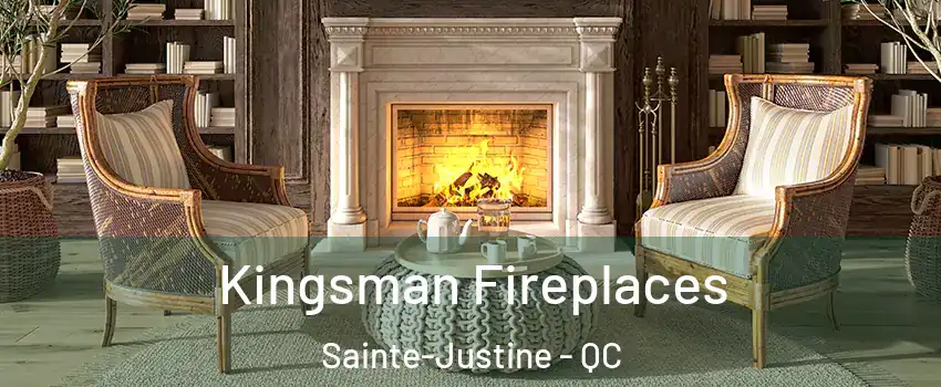 Kingsman Fireplaces Sainte-Justine - QC