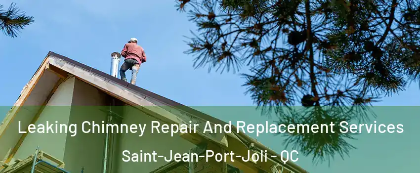 Leaking Chimney Repair And Replacement Services Saint-Jean-Port-Joli - QC