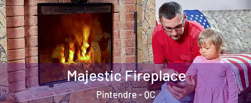 Majestic Fireplace Pintendre - QC