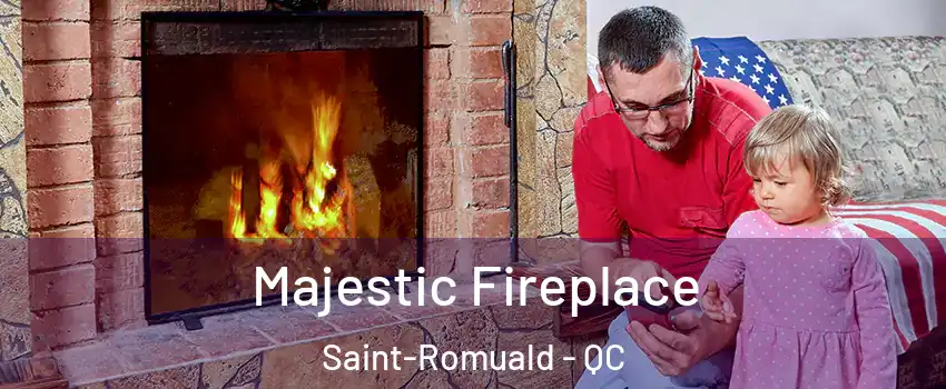 Majestic Fireplace Saint-Romuald - QC