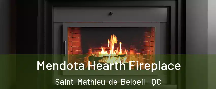 Mendota Hearth Fireplace Saint-Mathieu-de-Beloeil - QC