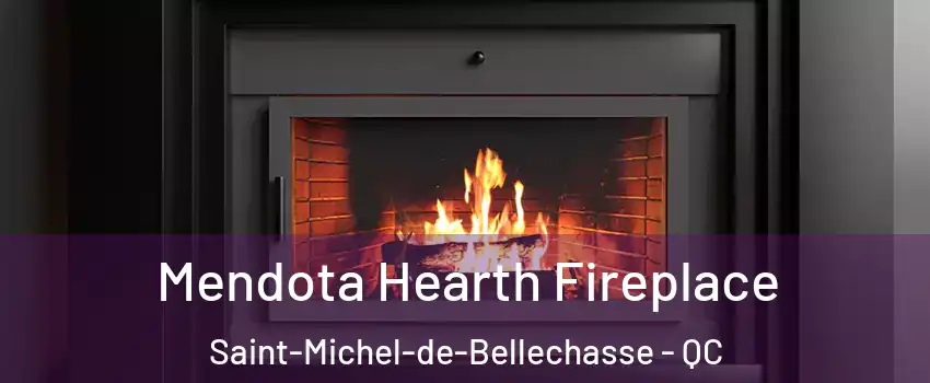 Mendota Hearth Fireplace Saint-Michel-de-Bellechasse - QC